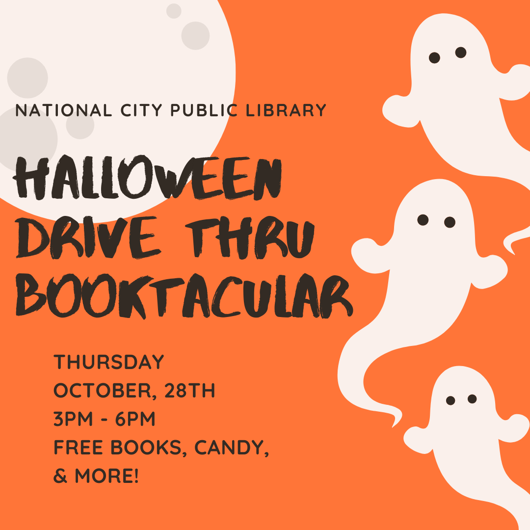 Square image, orange background, three white ghosts, and large moon. "National City Public Library. Halloween Drive Thru Booktacular. Thursday October, 28th. 3pm - 6pm. Free books, candy, & more!"