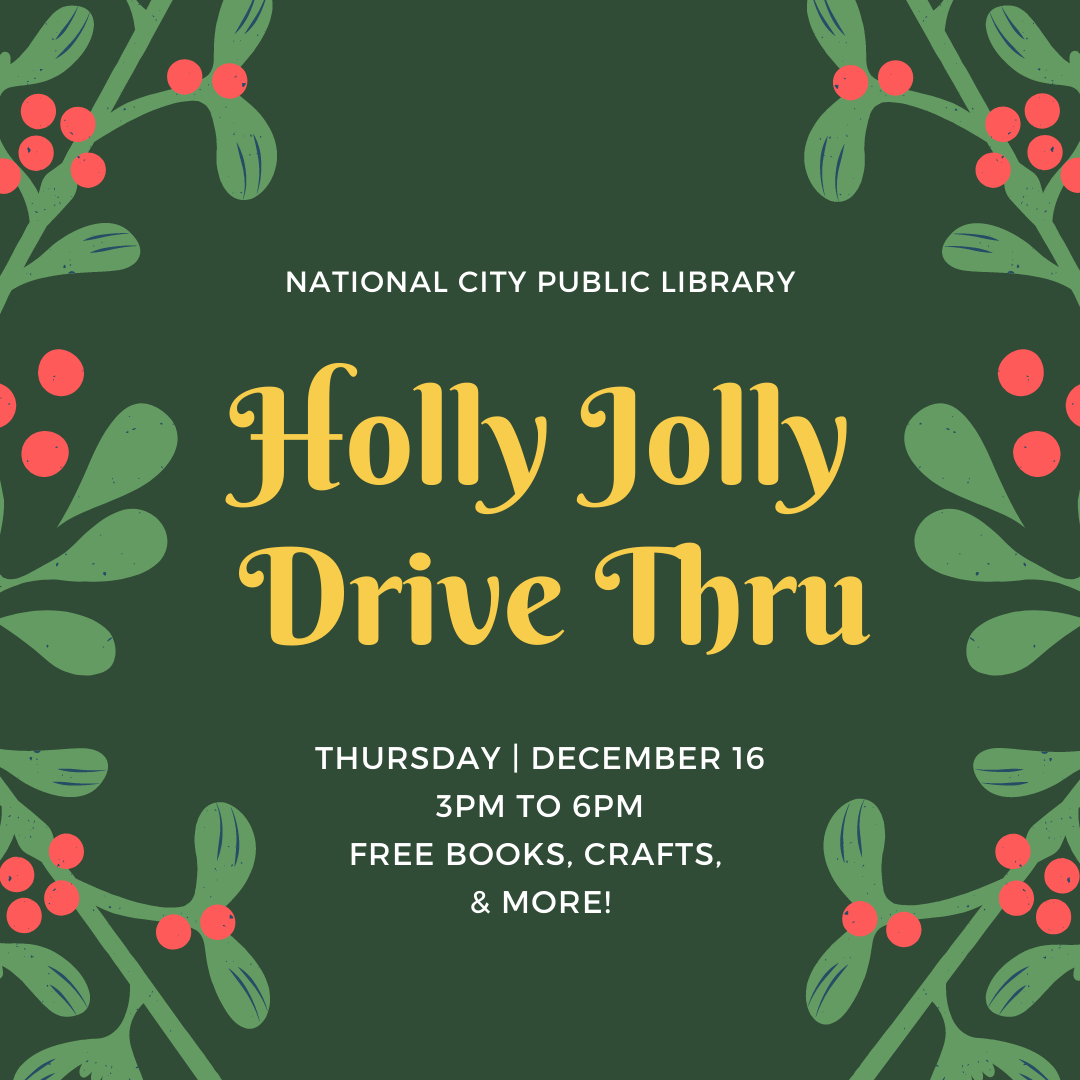 Square Image, Green Background, Holly Plants. "National City Public Library. Holly Jolly Drive Thru. Thrusday. December 16. 3PM to 6PM. Free books, crafts, & more!"