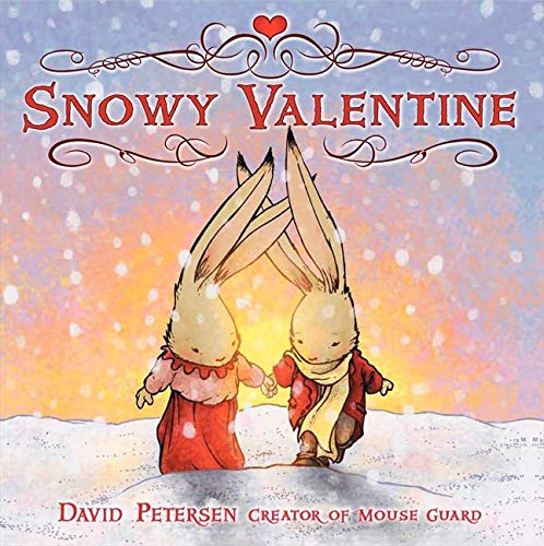 Snow on the ground in front of a sunset. Two rabbits holding hands. "Snowy Valentine. David Peterson. Creator of Mouse Guard."