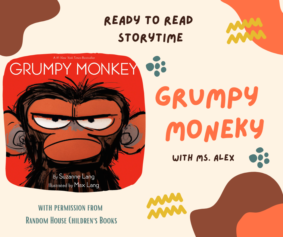 "Ready to Read Storytime. Grumpy Monkey.With Ms. Alex. With Permission From Random House Children's Books."