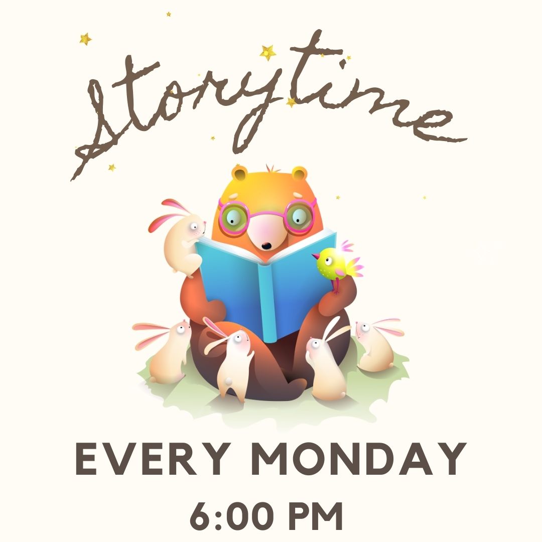 "Storytime. Every Monday. 6:00PM."